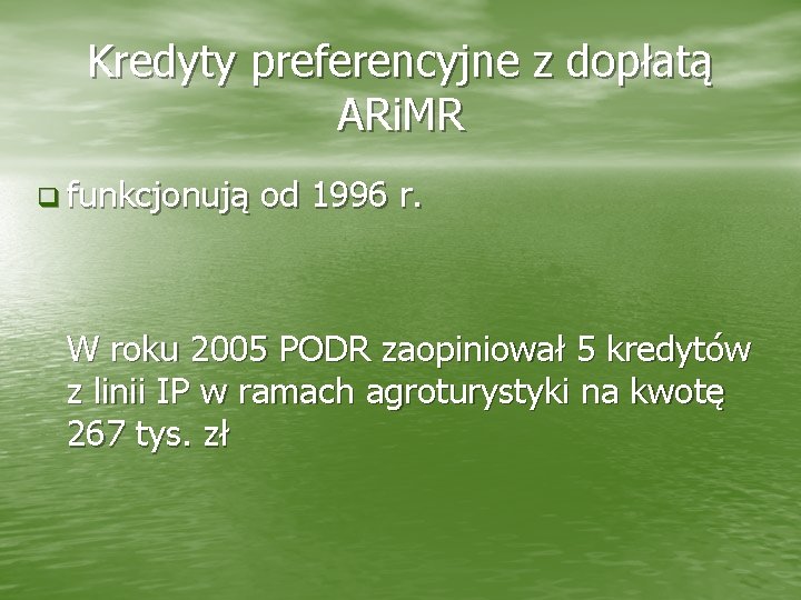 Kredyty preferencyjne z dopłatą ARi. MR q funkcjonują od 1996 r. W roku 2005