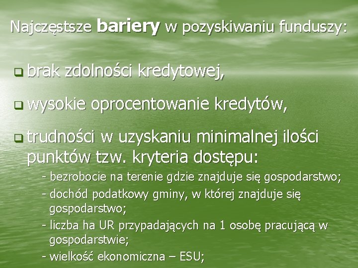 Najczęstsze bariery w pozyskiwaniu funduszy: q brak zdolności kredytowej, q wysokie oprocentowanie kredytów, q