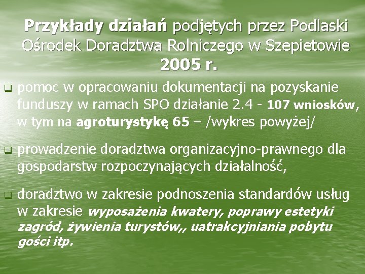 Przykłady działań podjętych przez Podlaski Ośrodek Doradztwa Rolniczego w Szepietowie 2005 r. q pomoc