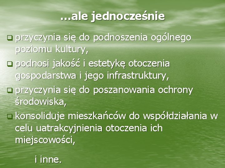 …ale jednocześnie q przyczynia się do podnoszenia ogólnego poziomu kultury, q podnosi jakość i