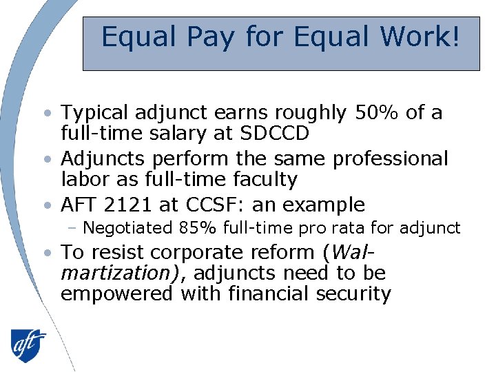 Equal Pay for Equal Work! • Typical adjunct earns roughly 50% of a full-time