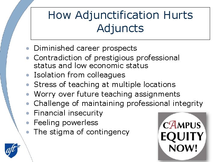 How Adjunctification Hurts Adjuncts • Diminished career prospects • Contradiction of prestigious professional status