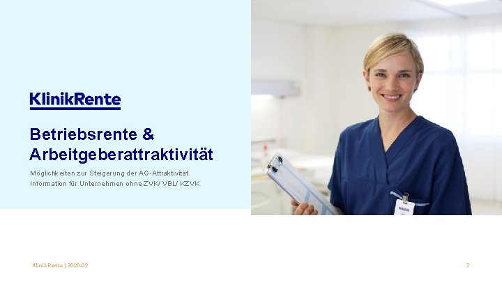 Betriebsrente & Arbeitgeberattraktivität Möglichkeiten zur Steigerung der AG-Attraktivität Information für Unternehmen ohne ZVK/ VBL/