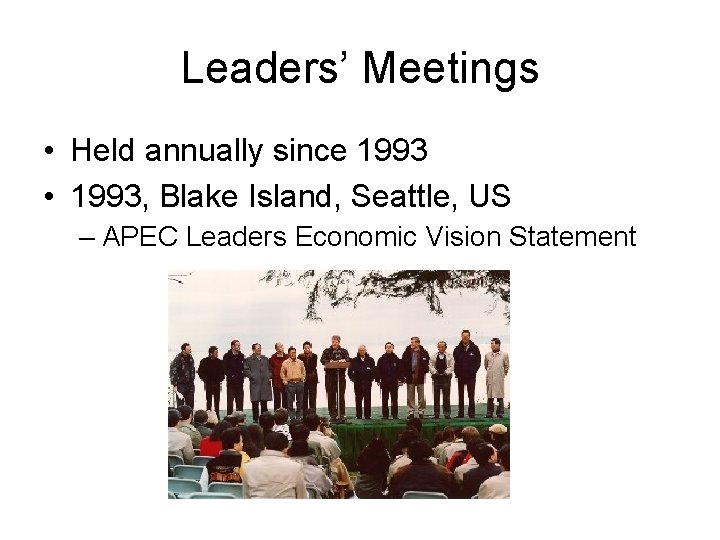 Leaders’ Meetings • Held annually since 1993 • 1993, Blake Island, Seattle, US –