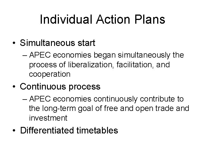 Individual Action Plans • Simultaneous start – APEC economies began simultaneously the process of