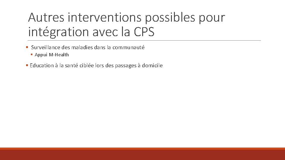 Autres interventions possibles pour intégration avec la CPS § Surveillance des maladies dans la