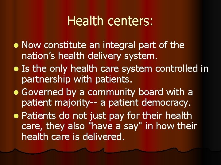 Health centers: l Now constitute an integral part of the nation’s health delivery system.