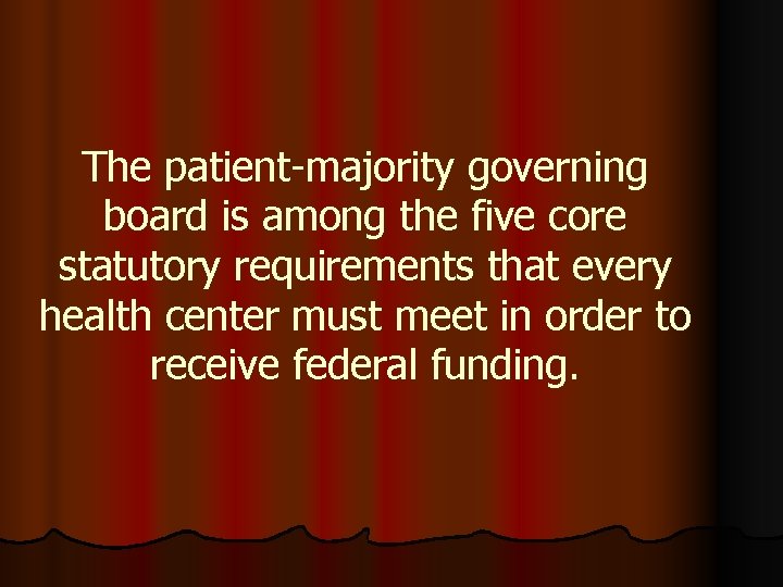 The patient-majority governing board is among the five core statutory requirements that every health