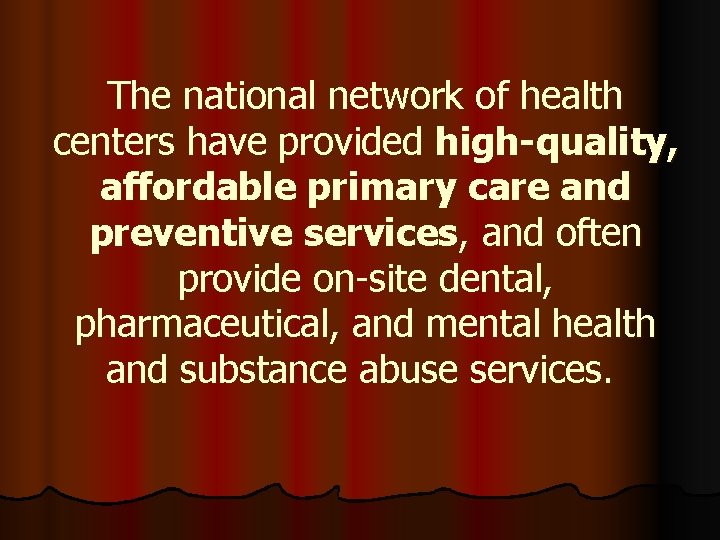 The national network of health centers have provided high-quality, affordable primary care and preventive