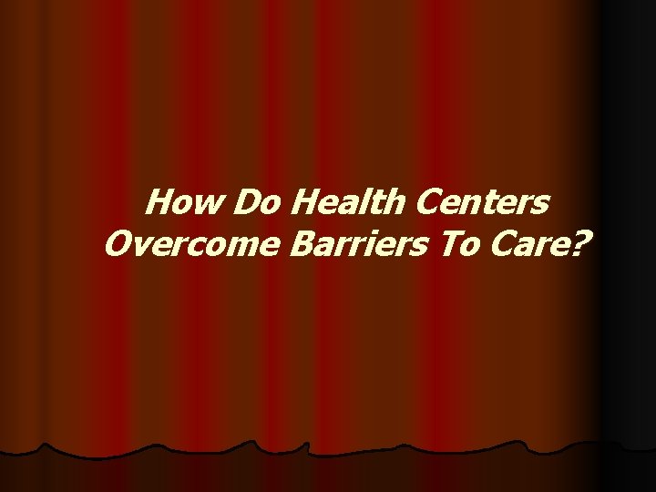 How Do Health Centers Overcome Barriers To Care? 