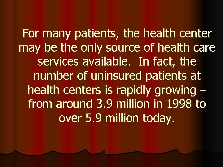 For many patients, the health center may be the only source of health care