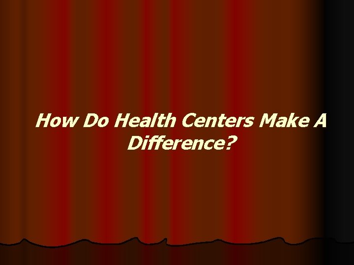 How Do Health Centers Make A Difference? 
