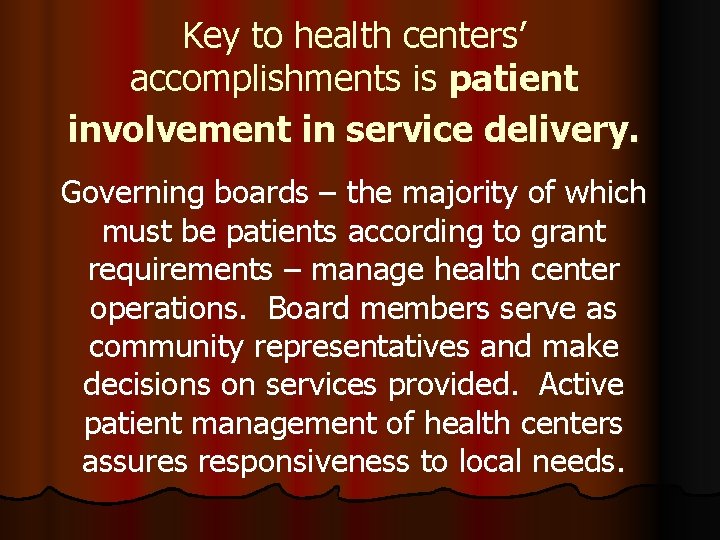 Key to health centers’ accomplishments is patient involvement in service delivery. Governing boards –