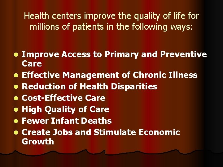 Health centers improve the quality of life for millions of patients in the following