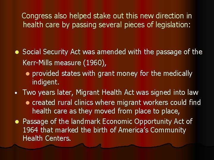 Congress also helped stake out this new direction in health care by passing several