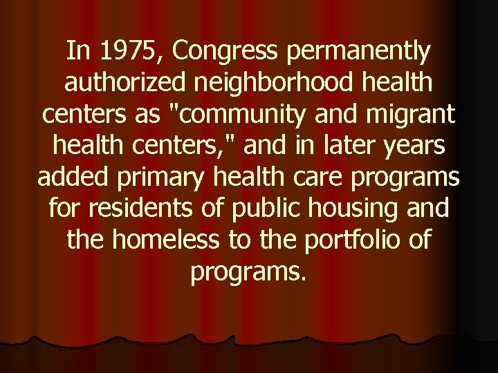In 1975, Congress permanently authorized neighborhood health centers as "community and migrant health centers,