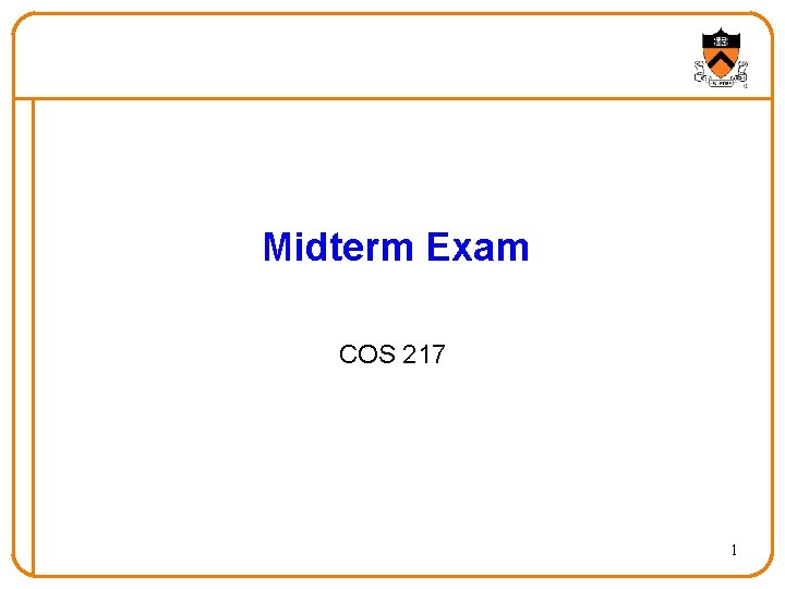 Midterm Exam COS 217 1 