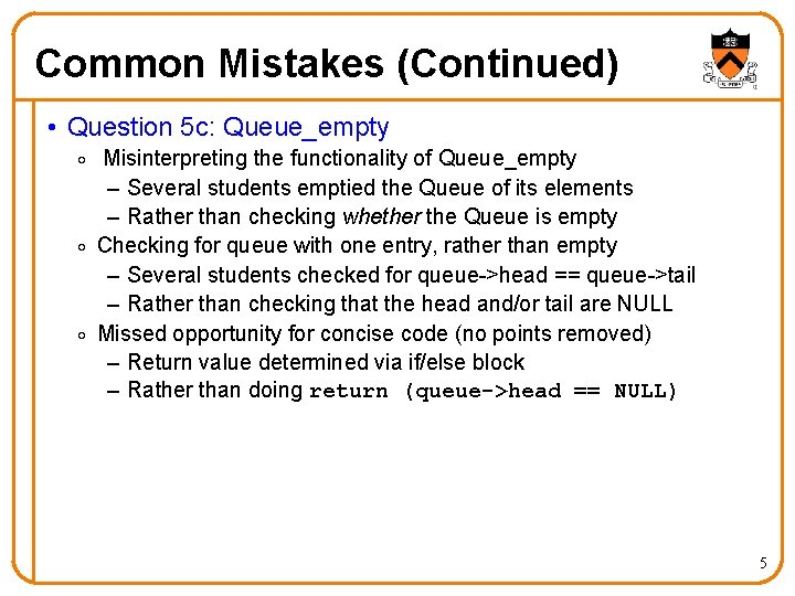 Common Mistakes (Continued) • Question 5 c: Queue_empty o Misinterpreting the functionality of Queue_empty