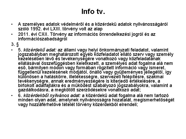 Info tv. • A személyes adatok védelméről és a közérdekű adatok nyilvánosságáról szóló 1992.