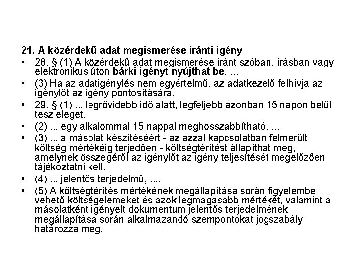 21. A közérdekű adat megismerése iránti igény • 28. § (1) A közérdekű adat
