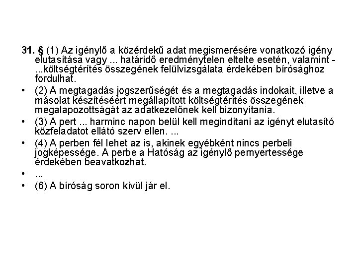 31. § (1) Az igénylő a közérdekű adat megismerésére vonatkozó igény elutasítása vagy. .