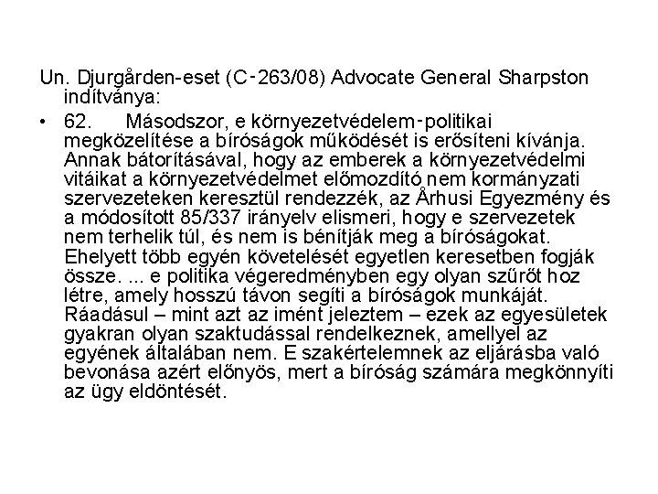 Un. Djurgården-eset (C‑ 263/08) Advocate General Sharpston indítványa: • 62. Másodszor, e környezetvédelem‑politikai megközelítése