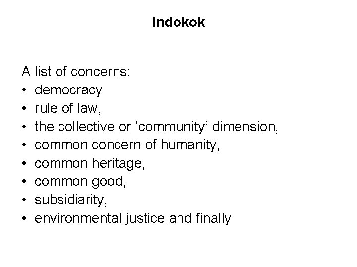 Indokok A list of concerns: • democracy • rule of law, • the collective