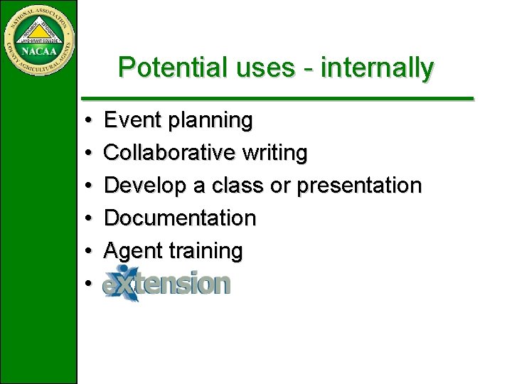 Potential uses - internally • • • Event planning Collaborative writing Develop a class Potential uses - internally • • • Event planning Collaborative writing Develop a class
