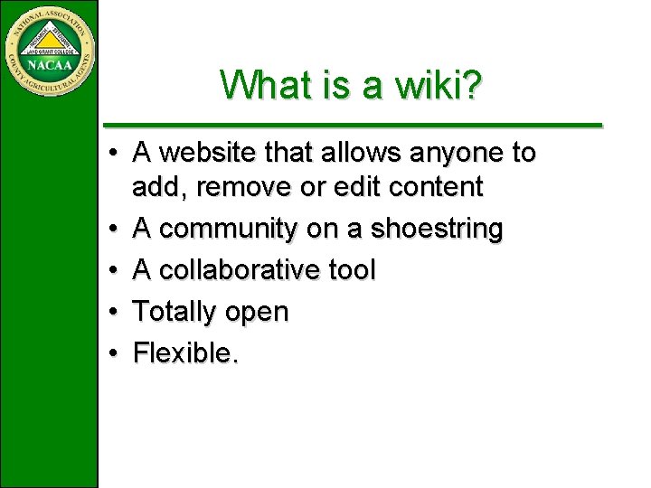 What is a wiki? • A website that allows anyone to add, remove or What is a wiki? • A website that allows anyone to add, remove or