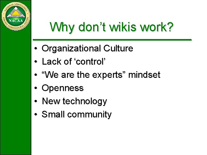 Why don’t wikis work? • • • Organizational Culture Lack of ‘control’ “We are Why don’t wikis work? • • • Organizational Culture Lack of ‘control’ “We are