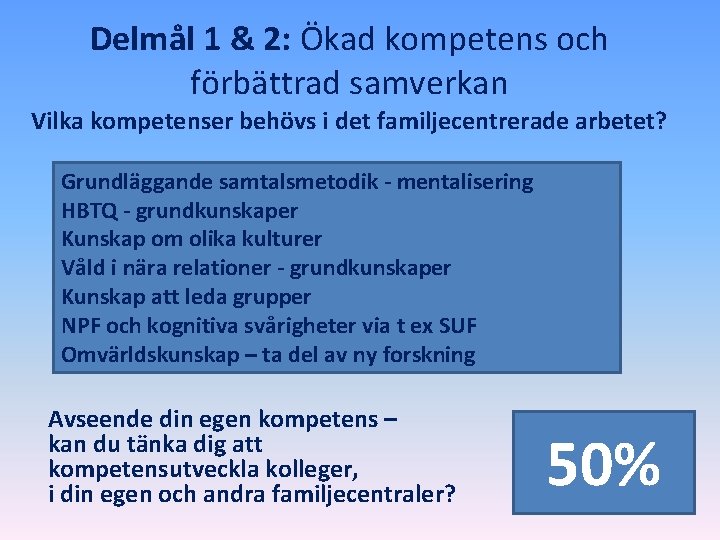 Delmål 1 & 2: Ökad kompetens och förbättrad samverkan Vilka kompetenser behövs i det