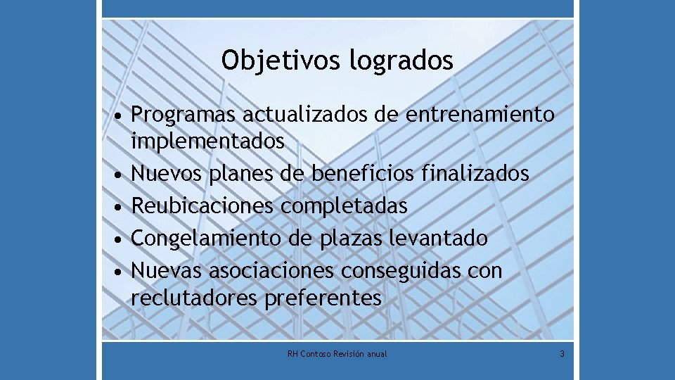 Objetivos logrados • Programas actualizados de entrenamiento implementados • Nuevos planes de beneficios finalizados