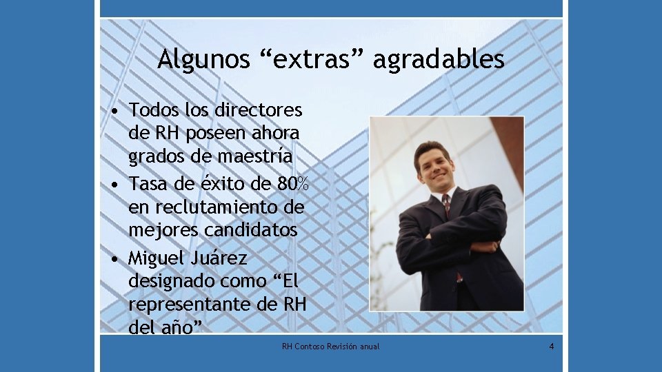 Algunos “extras” agradables • Todos los directores de RH poseen ahora grados de maestría