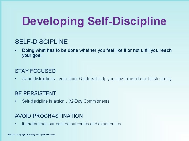 Developing Self-Discipline SELF-DISCIPLINE • Doing what has to be done whether you feel like