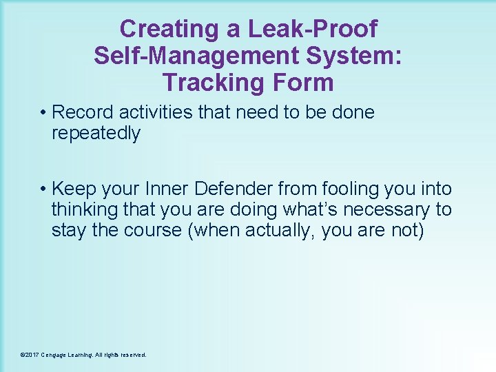 Creating a Leak-Proof Self-Management System: Tracking Form • Record activities that need to be
