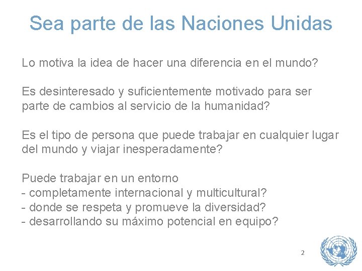 Sea parte de las Naciones Unidas Lo motiva la idea de hacer una diferencia