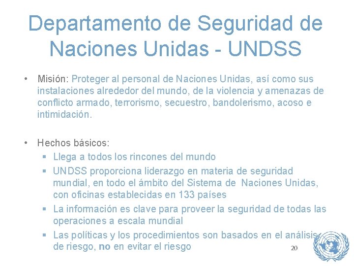Departamento de Seguridad de Naciones Unidas - UNDSS • Misión: Proteger al personal de