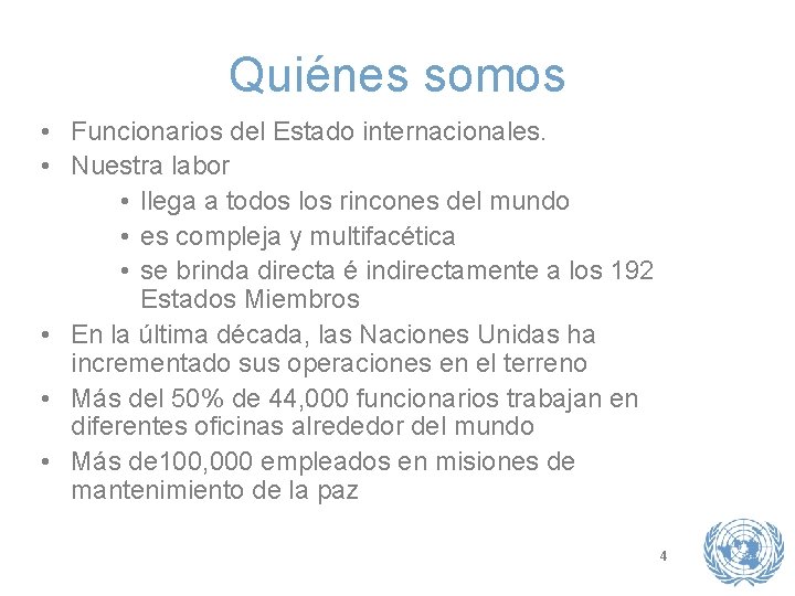 Quiénes somos • Funcionarios del Estado internacionales. • Nuestra labor • llega a todos