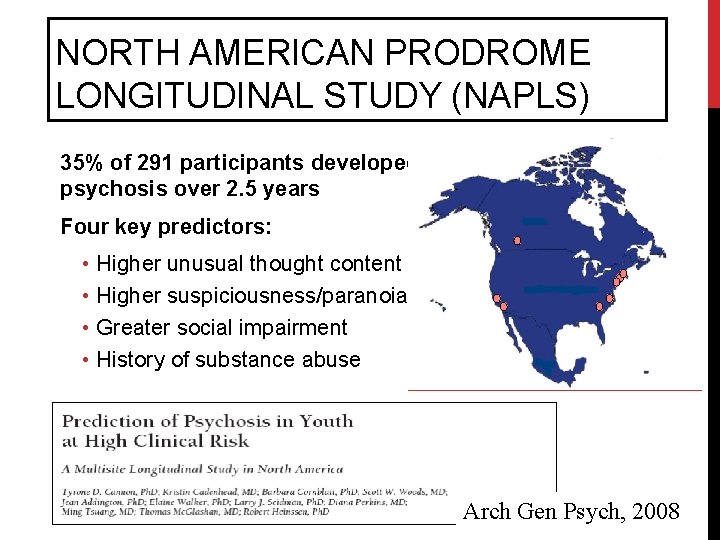 NORTH AMERICAN PRODROME LONGITUDINAL STUDY (NAPLS) 35% of 291 participants developed psychosis over 2.