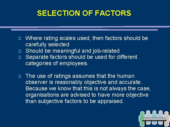 SELECTION OF FACTORS ➲ ➲ Where rating scales used, then factors should be carefully SELECTION OF FACTORS ➲ ➲ Where rating scales used, then factors should be carefully