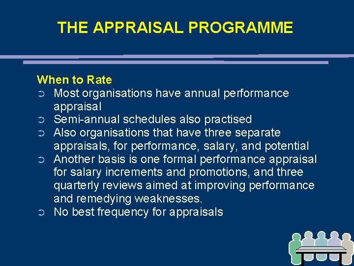 THE APPRAISAL PROGRAMME When to Rate ➲ Most organisations have annual performance appraisal ➲ THE APPRAISAL PROGRAMME When to Rate ➲ Most organisations have annual performance appraisal ➲