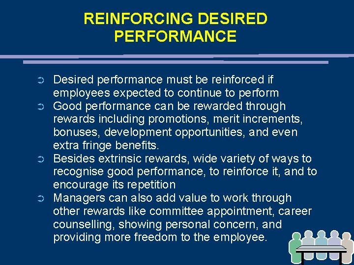 REINFORCING DESIRED PERFORMANCE ➲ ➲ Desired performance must be reinforced if employees expected to REINFORCING DESIRED PERFORMANCE ➲ ➲ Desired performance must be reinforced if employees expected to