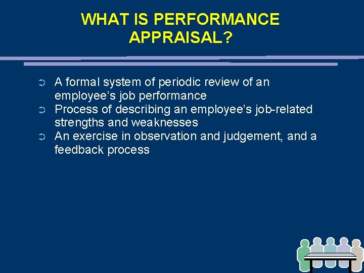WHAT IS PERFORMANCE APPRAISAL? ➲ ➲ ➲ A formal system of periodic review of WHAT IS PERFORMANCE APPRAISAL? ➲ ➲ ➲ A formal system of periodic review of