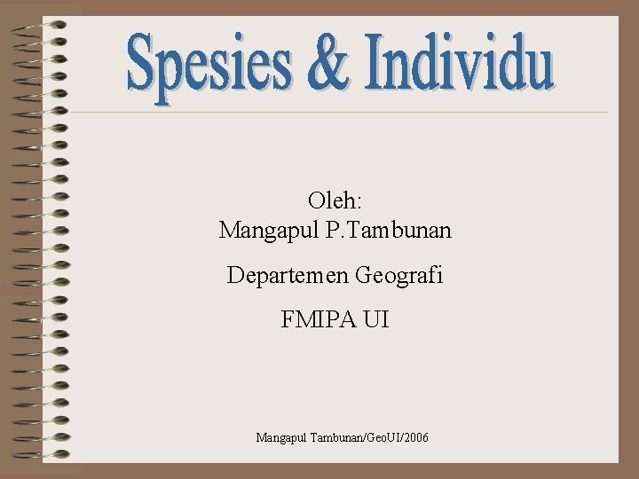 Oleh: Mangapul P. Tambunan Departemen Geografi FMIPA UI Mangapul Tambunan/Geo. UI/2006 