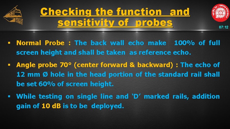Checking the function and sensitivity of probes 07: 12 § Normal Probe : The