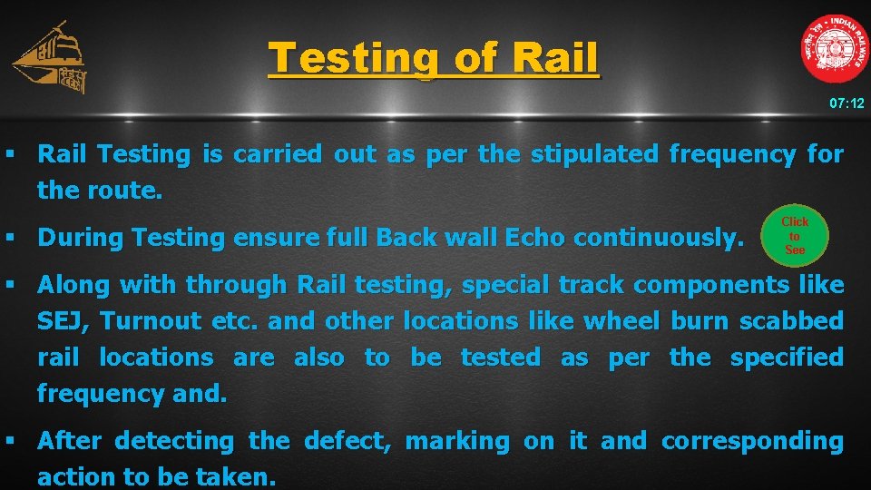 Testing of Rail 07: 12 § Rail Testing is carried out as per the