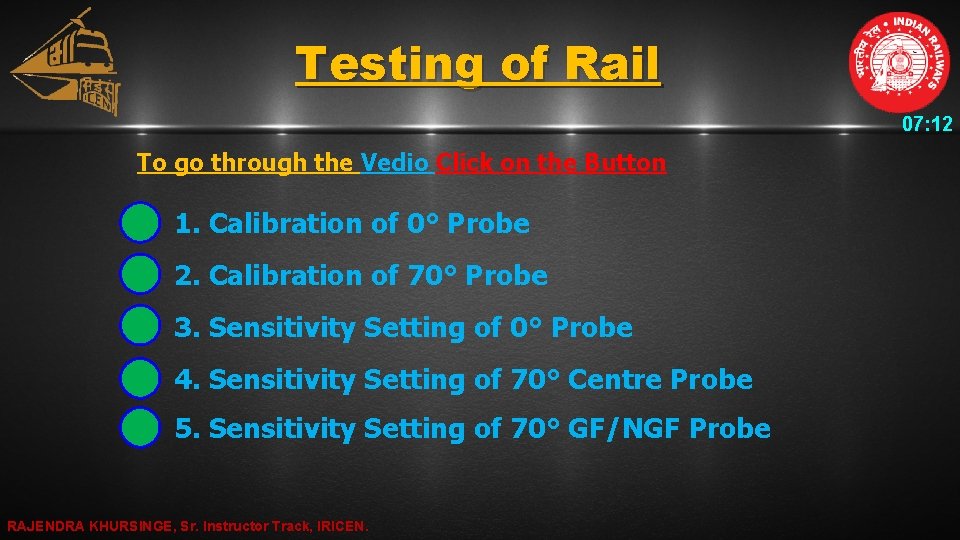 Testing of Rail 07: 12 To go through the Vedio Click on the Button