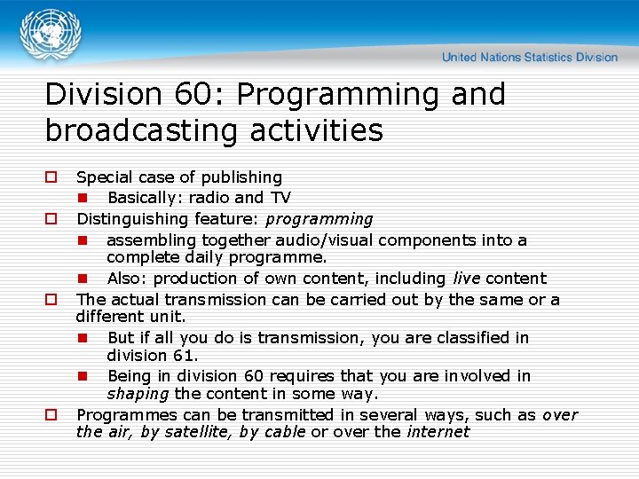 Division 60: Programming and broadcasting activities o o Special case of publishing n Basically: