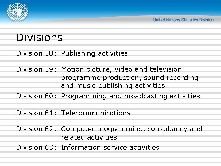 Divisions Division 58: Publishing activities Division 59: Motion picture, video and television programme production,