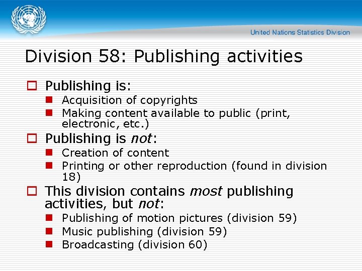 Division 58: Publishing activities o Publishing is: n Acquisition of copyrights n Making content